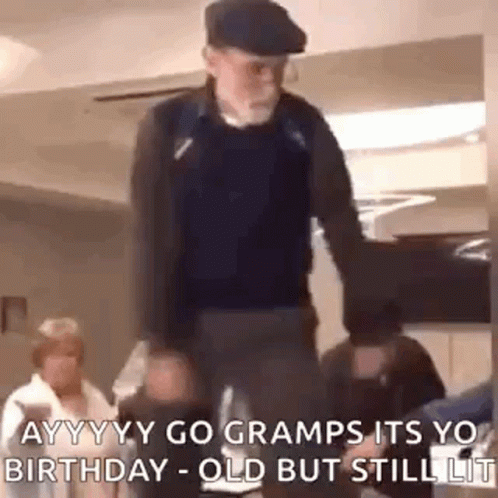 Go Grumpy Old Man Its Your Birthday GIF