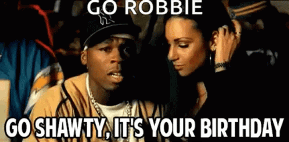 Go Shawty It Is Your Birthday GIF
