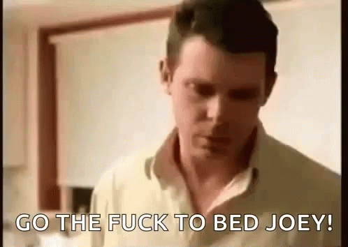 Go To Bed Joey GIF
