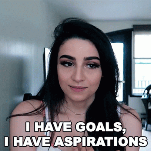 I Have Goals I Have Aspirations GIF