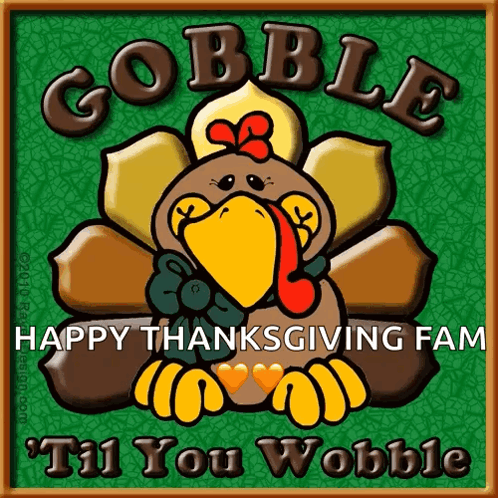 Gobble Gobble Happy Thanksgiving Fam GIF