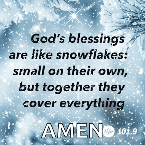 God's Blessings Like Snowflakes Amen Life 101.9
