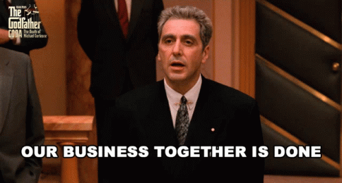Godfather Our Business Together Is Done GIF