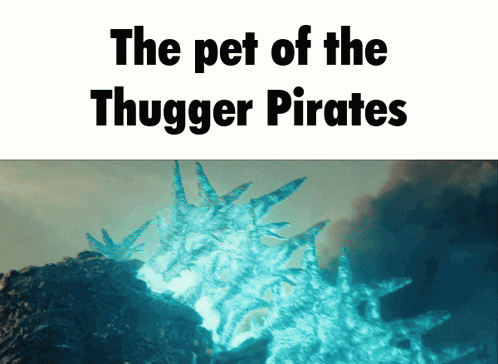 Godzilla Minus One Pet Of Thugger Pirates GIF