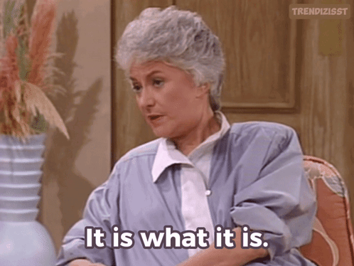 Golden Girls It Is What GIF