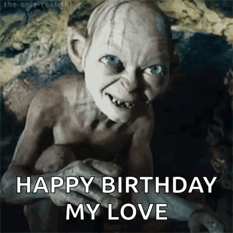 Gollum From The Lord Of The Rings Is Holding A Stick And Saying `` Happy Birthday My Love '' . GIF