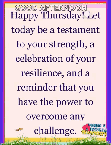 Good Afternoon Happy Thursday Testament to Your Strength