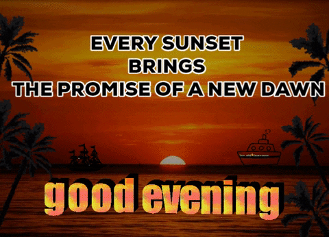 Good Evening Every Sunset Brings The Promise GIF