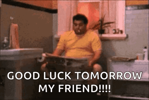 Good Luck Tomorrow My Friend Explosive Diarrhea Meme GIF