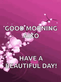 Good Morning Aiko Have Beautiful Day Pink Flowers Hearts Purple Background GIF
