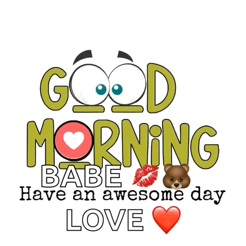 Good Morning Babe Have an Awesome Day