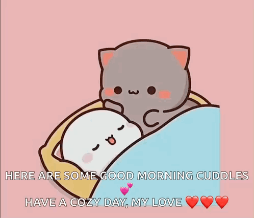 Good Morning Cuddles Cozy Day My Love
