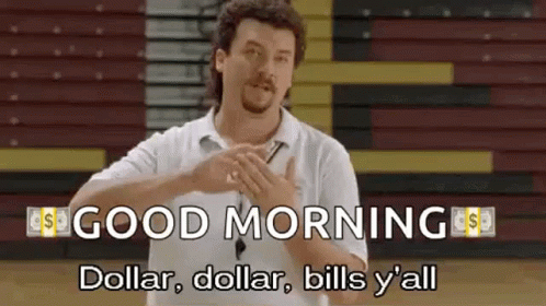 Good Morning Dolla Dolla Bill Yall GIF
