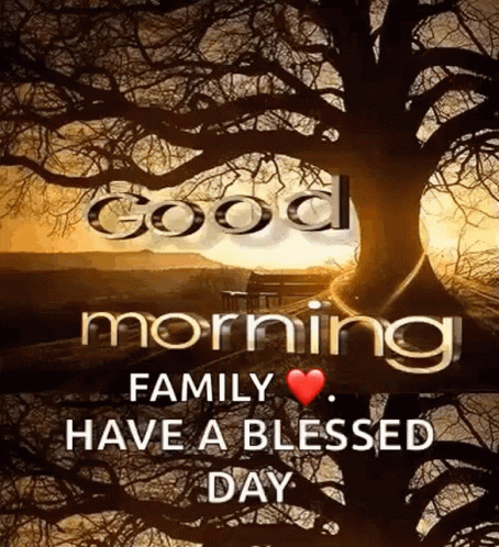 Good Morning Family Have a Blessed Day