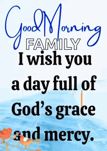 Good Morning Family I Wish You A Day Full Of God 'S Grace And Mercy . GIF