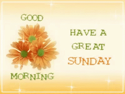 Good Morning Flower Card Have a Great Sunday