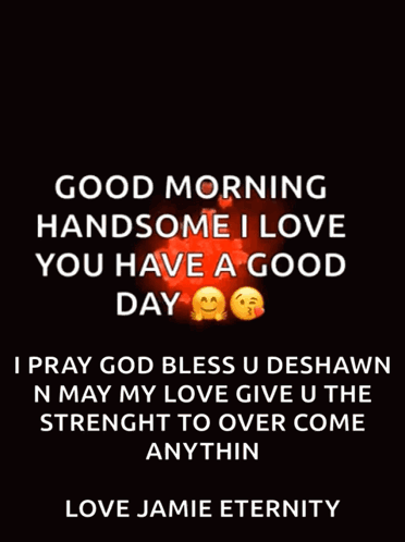 Good Morning Handsome I Love You Have A Good Day I Pray God Bless U Deshawn GIF