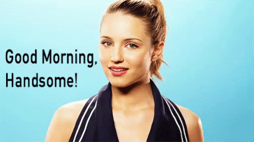 Good Morning Handsome With Dianna Of Glee GIF