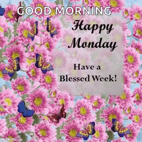 Good Morning Happy Monday Blessed Week