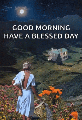 Good Morning Have a Blessed Day Woman in Flowers