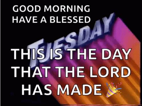 Good Morning Have a Blessed Tuesday