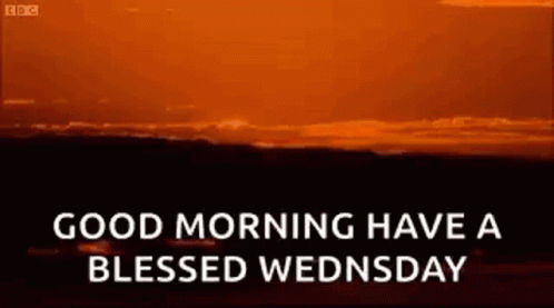 Good Morning Have A Blessed Wednesday With A Sunset In The Background GIF