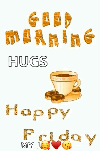 Good Morning Hugs Happy Friday Coffee Cookies Hearts