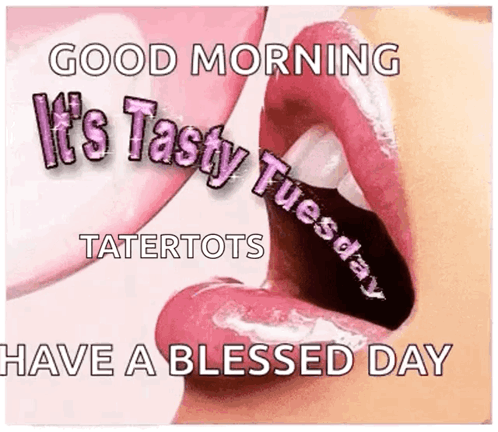 Good Morning Inspirational Tasty Tuesday GIF