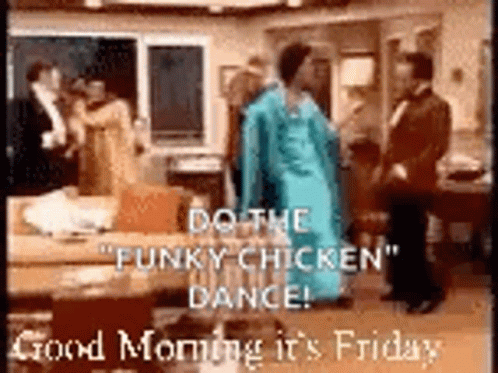 Good Morning It's Friday Funky Chicken Dance GIF