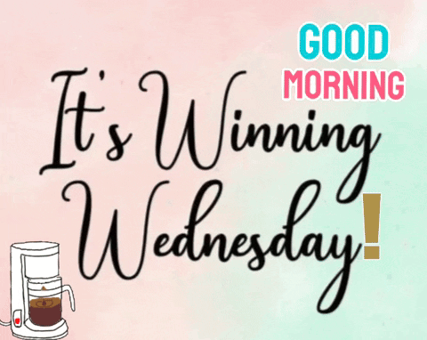 Good Morning It's Winning Wednesday GIF