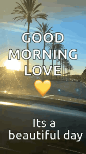 Good Morning Love It's Beautiful Day