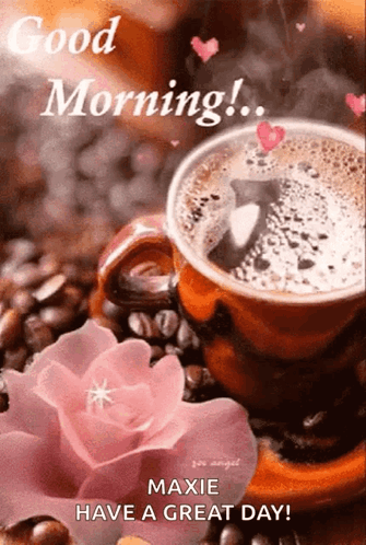 Good Morning Maxie Have A Great Day GIF