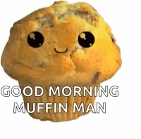Good Morning Muffin Man
