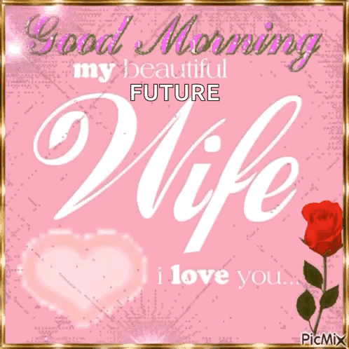 Good Morning My Beautiful Future Wife I Love You .. GIF