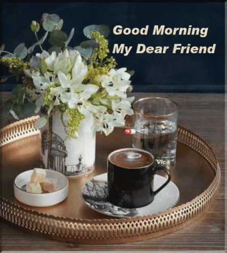 Good Morning My Dear Friend Flowers And Coffee GIF