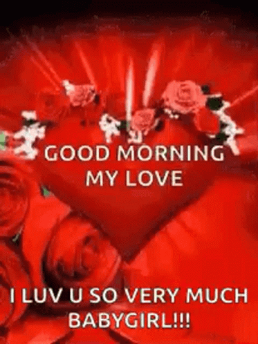 Good Morning My Love I Luv U So Very Much Babygirl !!! GIF