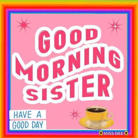 Good Morning Sister Card With Coffee GIF