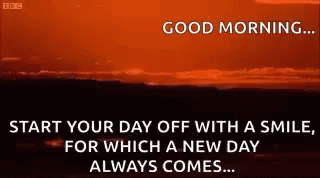 Good Morning Start Your Day Off With A Smile , For Which A New Day Always Comes ... GIF