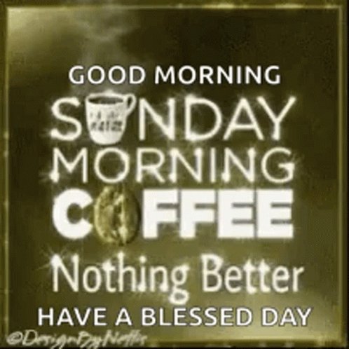 Good Morning Sunday Coffee Blessed Day