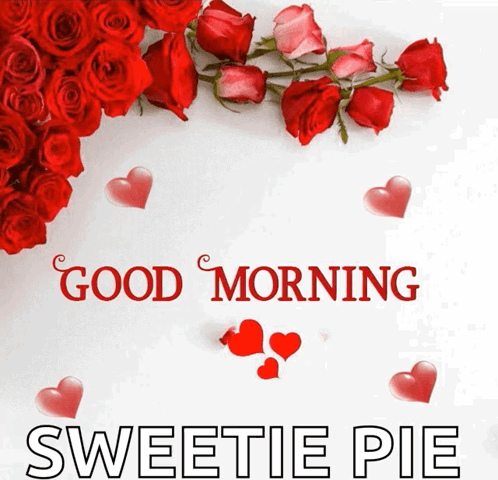 Good Morning Sweetie Pie Greeting Card With Roses And Hearts GIF
