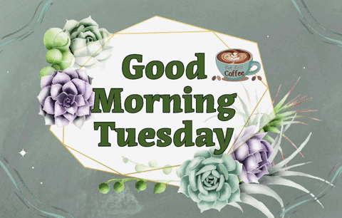 Good Morning Tuesday Sign With Flowers and Coffee