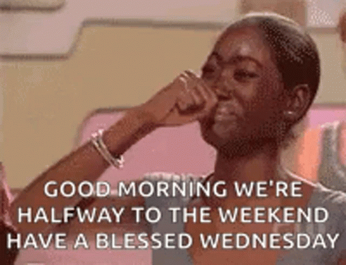 Good Morning We Are Half Way There GIF