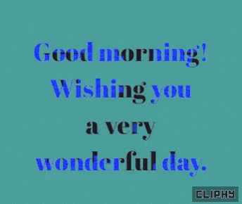 Good Morning Wishing You a Wonderful Day