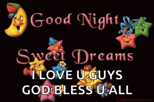 Good Night Sweet Dreams Love You Guys God Bless