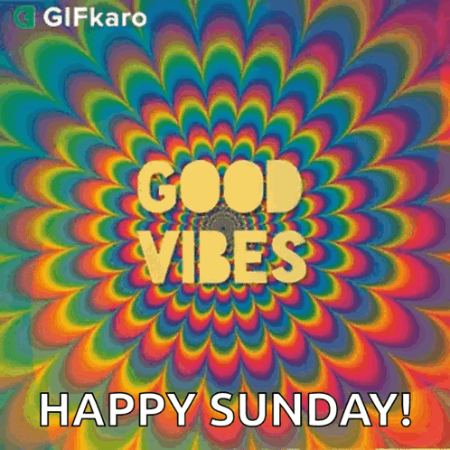 Good Vibes Happy Sunday