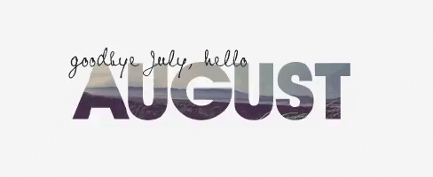 Goodbye July And Hello August GIF
