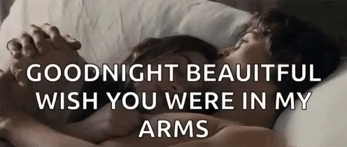 Goodnight Beautiful Wish You Were In My Arms GIF