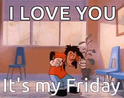 Goofy Is Dancing In A Room With The Words I Love You It 'S My Friday GIF