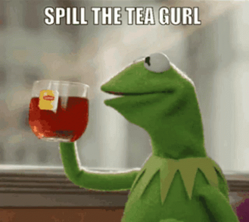 Spill The Tea Gurl Gossip GIF