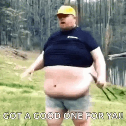 Got A Good One For You Fat Guy GIF